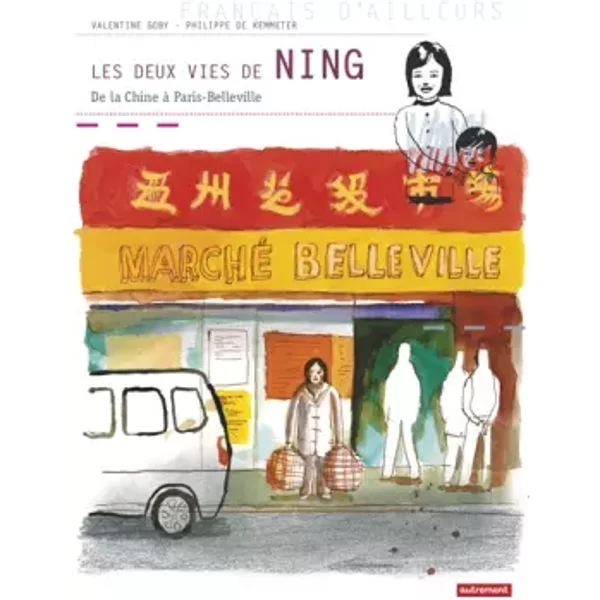 Les Deux Vies De Ning : De La Chine à Paris-Belleville - Valentine Goby, Philippe De Kemmeter-image