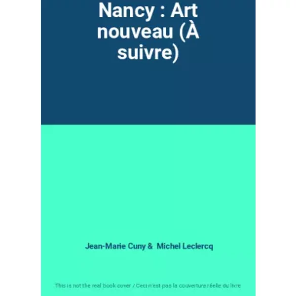 Nancy : Art Nouveau (À Suivre) - Jean-Marie Cuny, Michel Leclercq-image