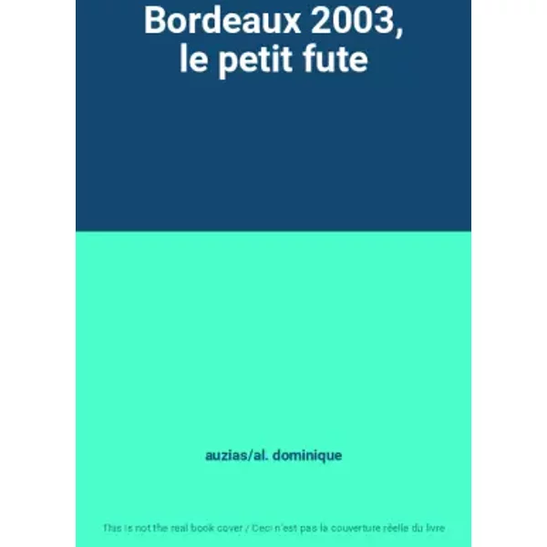 Bordeaux 2003, Le Petit Fute - Auzias/Al. Dominique-image