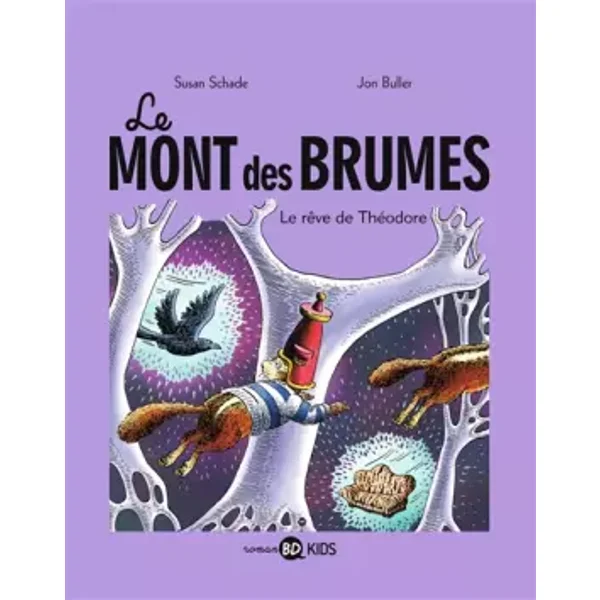 Le Mont des Brumes Tome 3 - Le rêve de Théodore - SUSAN SCHADE, Sidonie Van Den Dries, JON BULLER