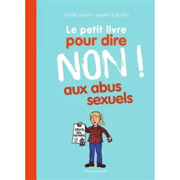 Le petit livre pour dire NON ! aux abus sexuels - Rémy Chaurand, Delphine Sauliere D'Izarny-Gargas, Bernadette Després
