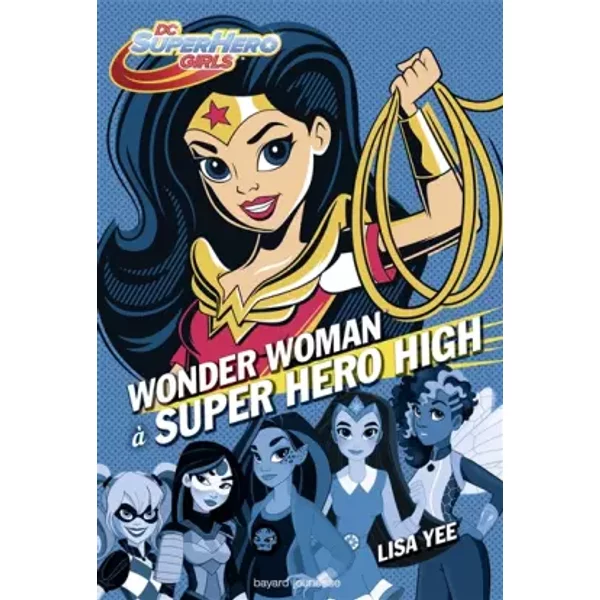Dc Super Hero Girls, Tome 01: Wonder Woman à Super Hero High - Lisa Yee, Marion Roman-image