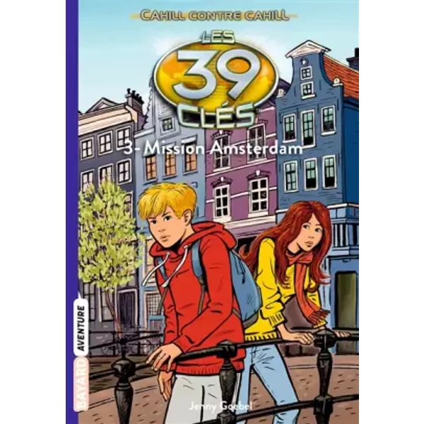 Les 39 clés - Cahill contre Cahill, Tome 03: Mission Amsterdam - JENNY GOEBEL, Laurence Bouvard, Philippe Masson