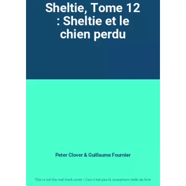 Sheltie, Tome 12 : Sheltie Et Le Chien Perdu - Peter Clover, Guillaume Fournier-image