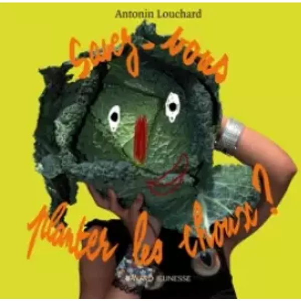 Savez-vous planter les choux ? : Les comptines des petits - Antonin Louchard
