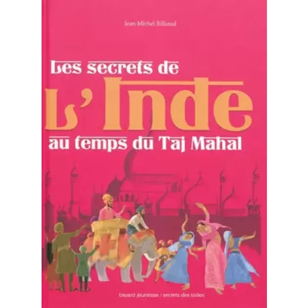 Secrets De L'inde Au Temps Du Taj Mahal (Les) - Jean-Michel Billioud, Annette Marnat, FréDéRique Decré-image