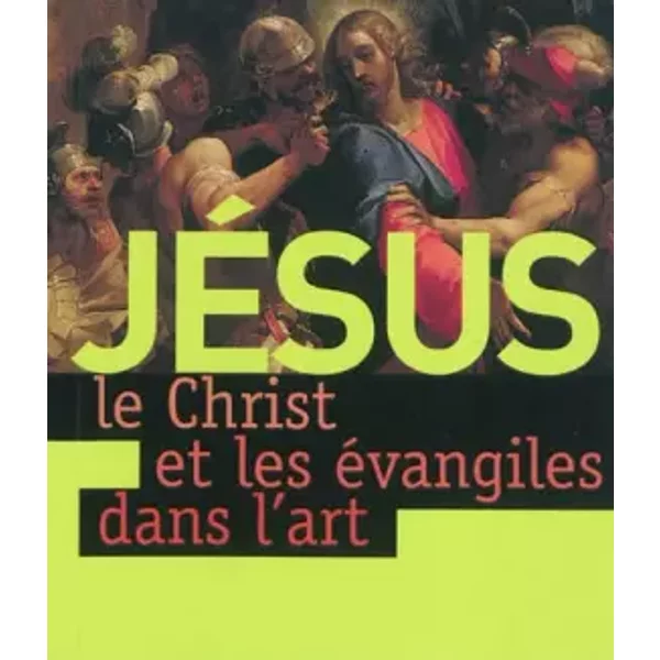 JÉSus, Le Christ Et Les ÉVangiles Dans L'art - Pascaline Le Tinier-image