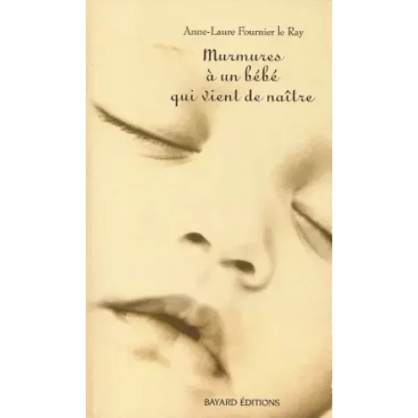 Murmures À Un BÉBÉ Qui Vient De NaÎTre - Anne-Laure Fournier Le Ray-image