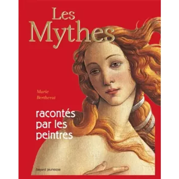 Les mythes racontés par les peintres: culture et religion - Marie Bertherat