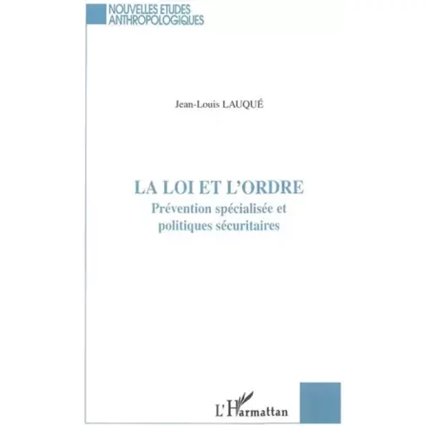 La Loi Et L'ordre: PréVention SpéCialiséE Et Politiques SéCuritaires - Jean-Louis Lauqué-image