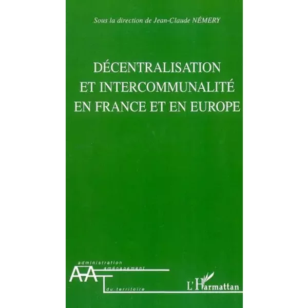 DéCentralisation Et Intercommunalité En France Et En Europe - Sous La Direction De Jean-Claude Nemery-image
