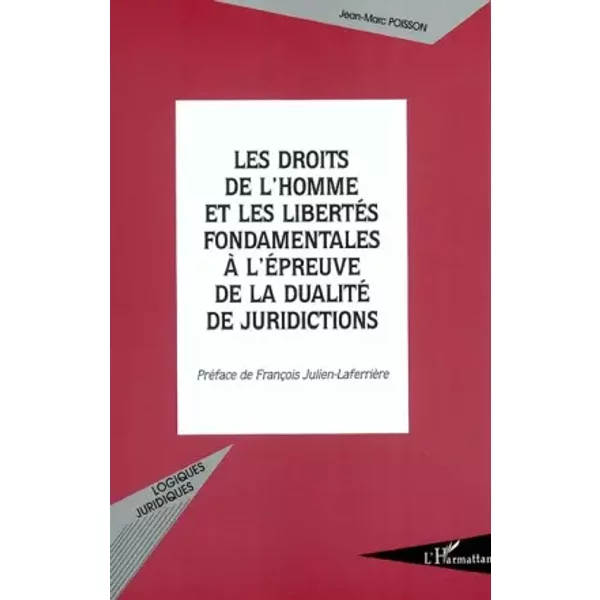 Les Droits De L'homme Et Les LibertéS, Fondamentales à L'éPreuve De La Dualité De Juridictions - Jean-Marc Poisson-image