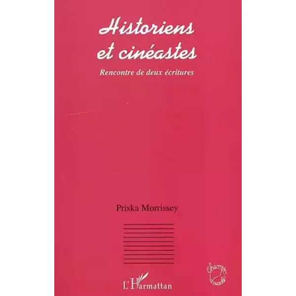 Historiens et cinéastes: Rencontre de deux écritures - Priska Morrissey