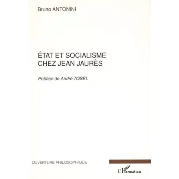 Etat et socialisme chez Jean Jaurès - Bruno Antonini