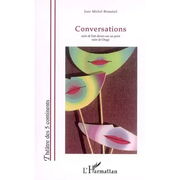 Conversations suivi de Fait divers sur un pont suivi de Otage - Jean-Michel Broustail