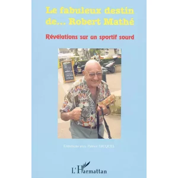 Le Fabuleux Destin De... Robert Mathé: Entretiens Avec Patrice Gicquel - Patrice Gicquel (Sourds)-image