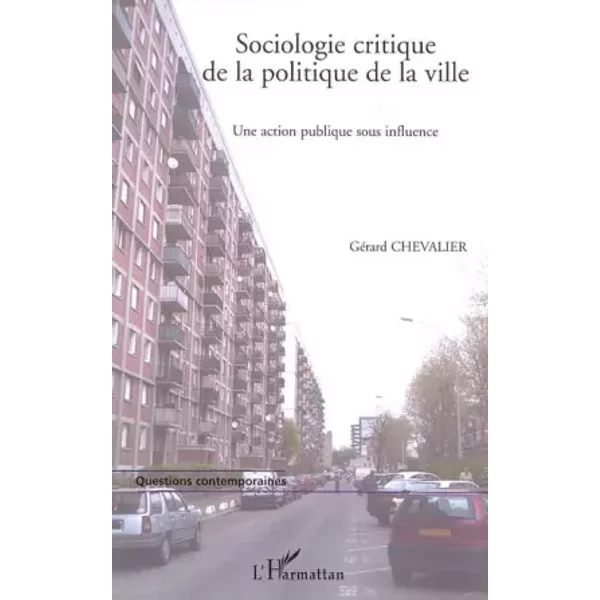 Sociologie Critique De La Politique De La Ville: Une Action Publique Sous Influence - GéRard Chevalier-image