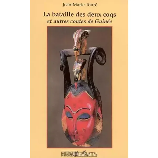 La bataille des deux coqs: Et autres contes de Guinée - Jean-Marie Toure