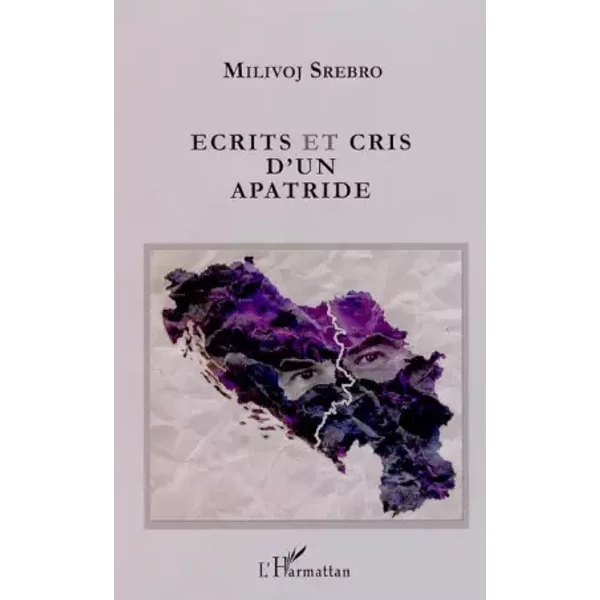Ecrits et cris d'un apatride - Milivoj Srebro