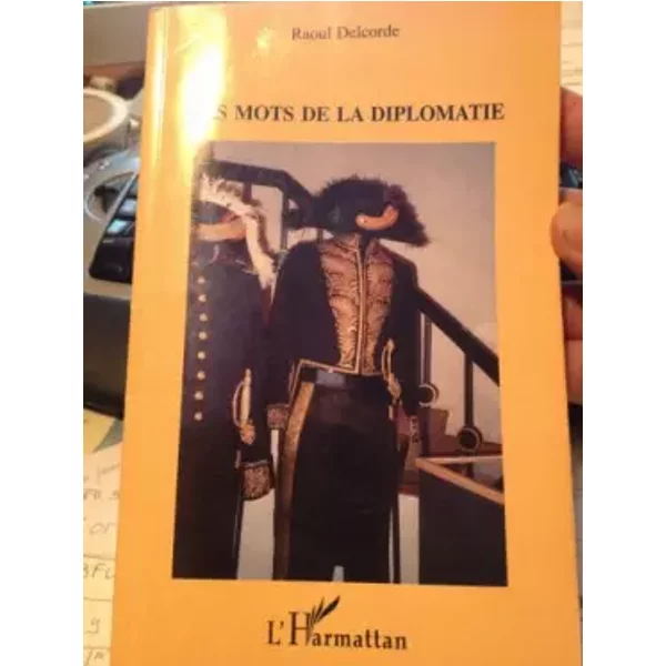 Les mots de la diplomatie - Raoul Delcorde