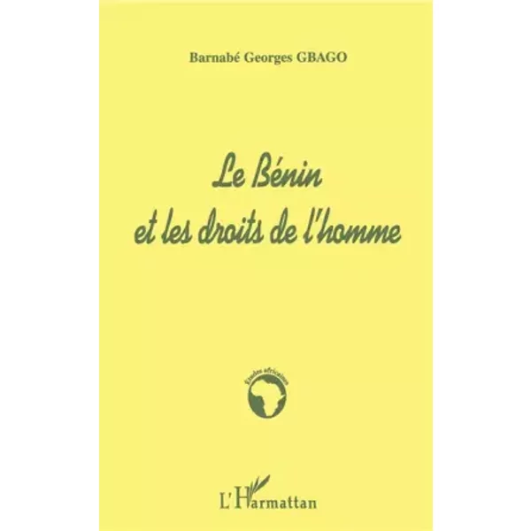 Le Bénin et les Droits de l'homme - Barnabé Georges Gbago