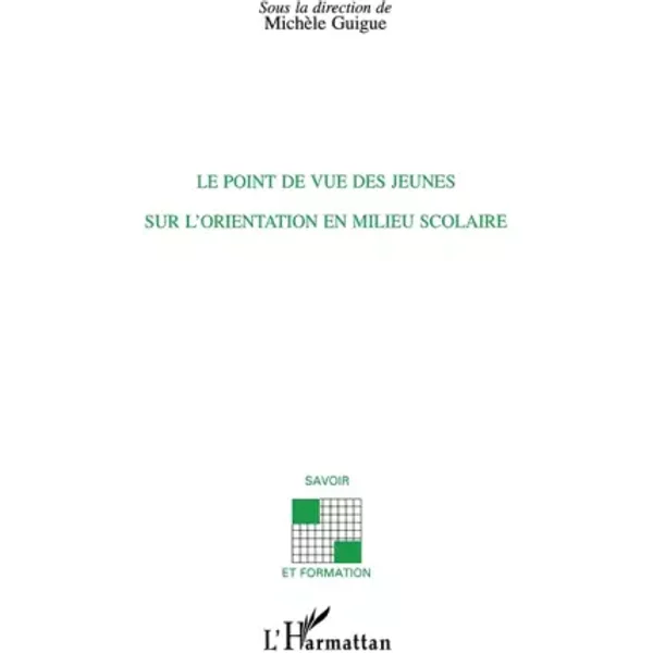 Le point de vue des jeunes sur l'orientation en milieu scolaire - Michèle Guigue