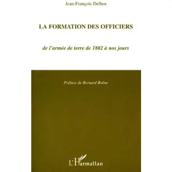 LA Formation DES Officiers De L'arméE De Terre De 1802 à Nos Jours - Jean-FrançOis Delbos-image