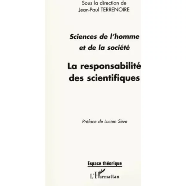 Responsabilite Des Scientifiques (La) Sciences De L'homme Et De La Societe - Jean-Paul Terrenoire, Collectif-image