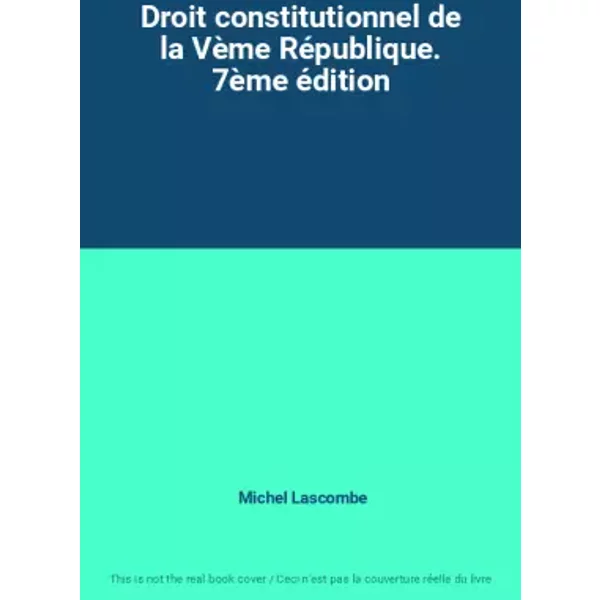 Droit Constitutionnel De La VèMe RéPublique. 7èMe éDition - Michel Lascombe-image