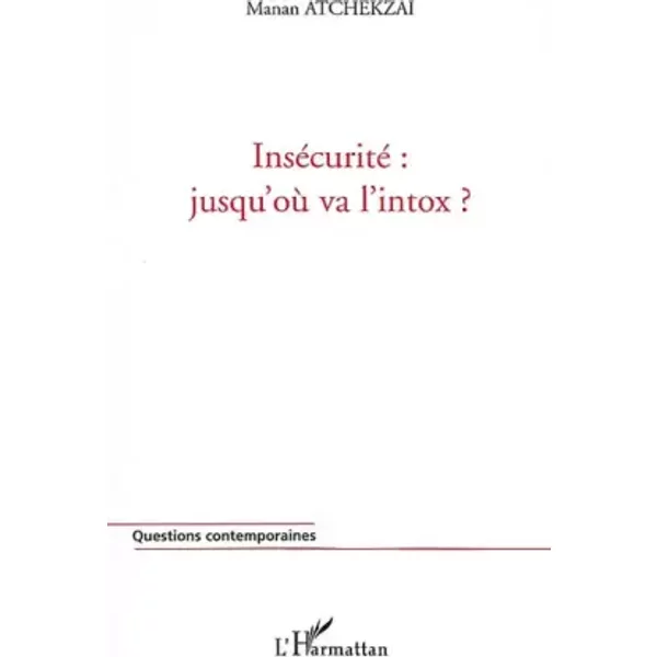 Insécurité : jusqu'où va l'intox ? - Manan Atchekzai