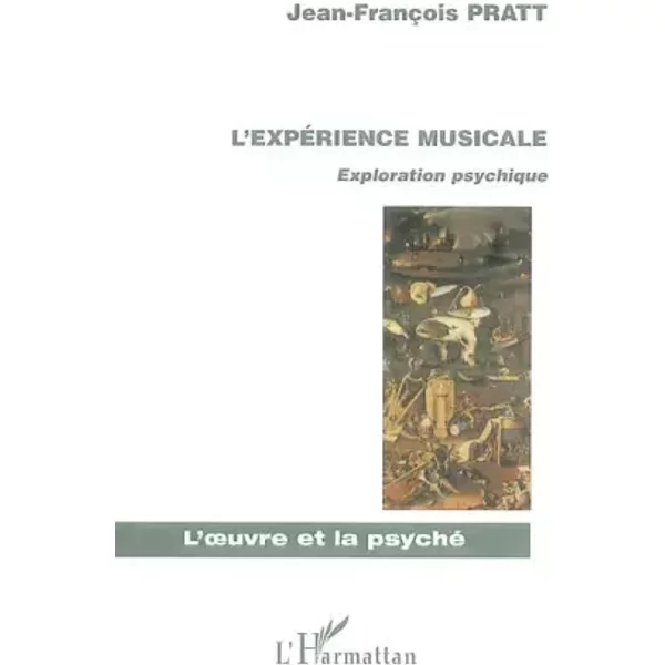 L'EXPÉRIENCE MUSICALE: Exploration psychique - Jean-François Pratt
