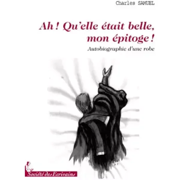 AH ! QUELLE ETAIT BELLE MON EPITOGE ! - Charles Samuel