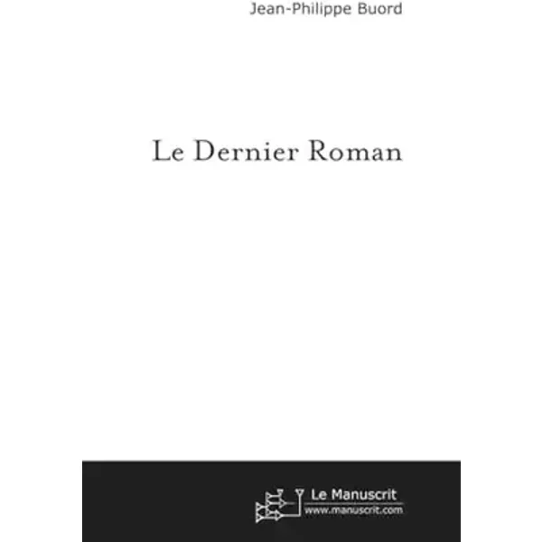 Le dernier roman - Jean-philippe Buord