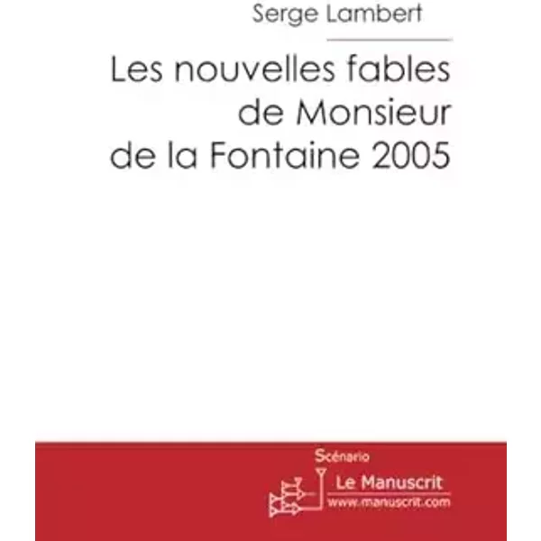 Les nouvelles fables de Monsieur de La Fontaine 2005 - Serge Lambert