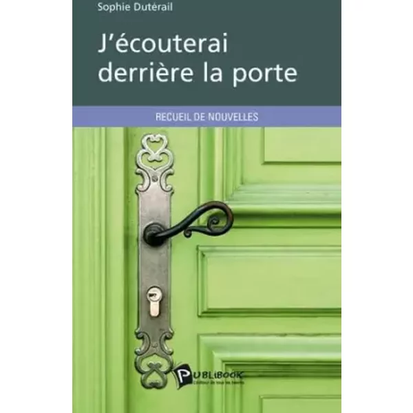 J'éCouterai DerrièRe La Porte - Sophie DutéRail-image