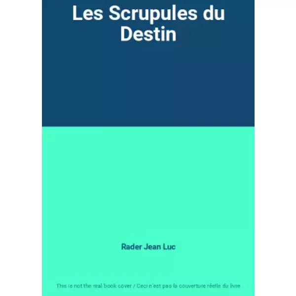 Les Scrupules du Destin - Rader Jean Luc