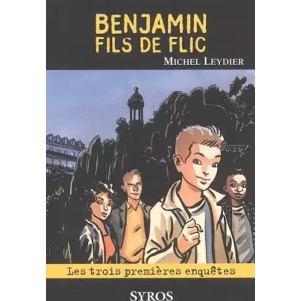 Benjamin Fils De Flic : Les Trois PremièRes EnquêTes - Michel Leydier-image