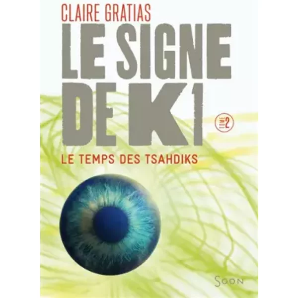 Le Signe De K1, Tome 2 : Le Temps De Tsahdiks - Claire Gratias-image