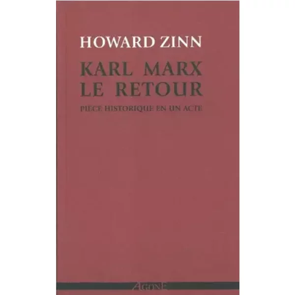 Karl Marx, le Retour: Piece Historique en un Acte - Howard Zinn