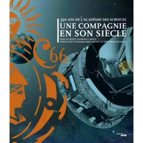 Une compagnie en son siècle - Pascal Griset, Florence Greffe, Jean-François Bachelet, Catherine Bréchignac
