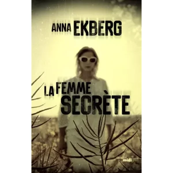 La Femme secrète - Anna EKBERG, Hélène GUILLEMARD