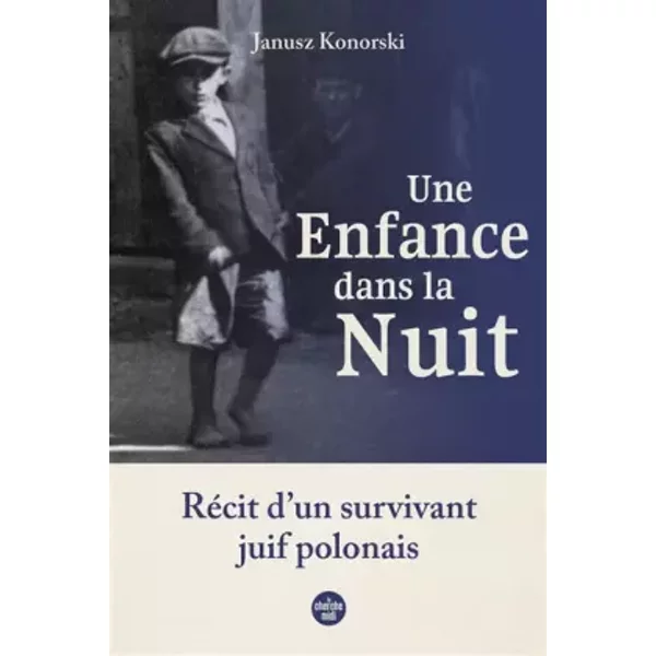 Une enfance dans la nuit.: Récit d'un survivant juif polonais - Janusz Konorski