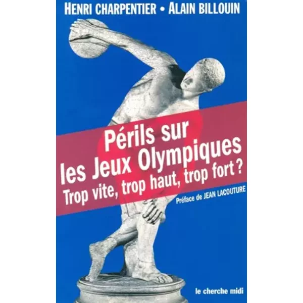 PéRils Sur Les Jeux Olympiques : Trop Vite, Trop Haut, Trop Fort ? - Henri Serandour-image