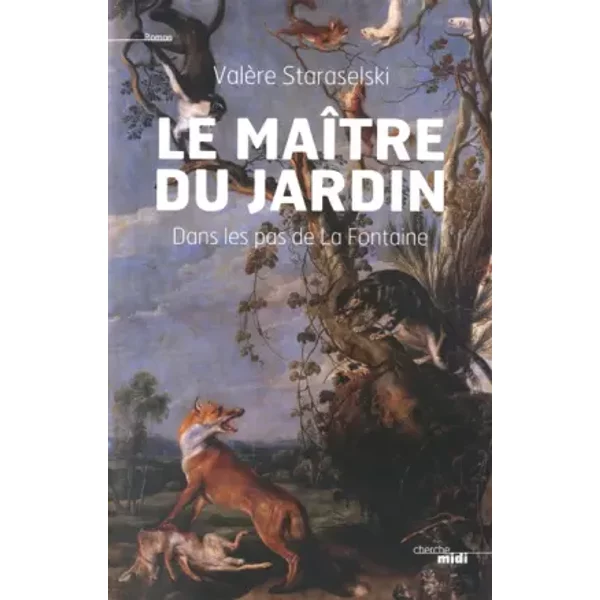 Le MaîTre Du Jardin : Dans Les Pas De La Fontaine - ValèRe Staraselski-image