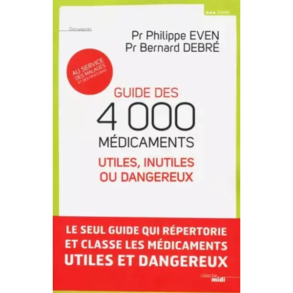 Guide Des 4000 MéDicaments Utiles, Inutiles Ou Dangereux - Philippe Even Et Bernard Debré-image