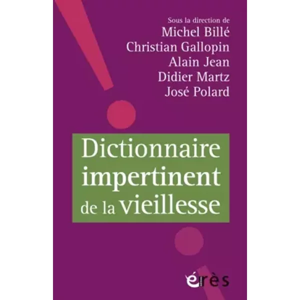 DICTIONNAIRE IMPERTINENT DE LA VIEILLESSE - COLLECTIF
