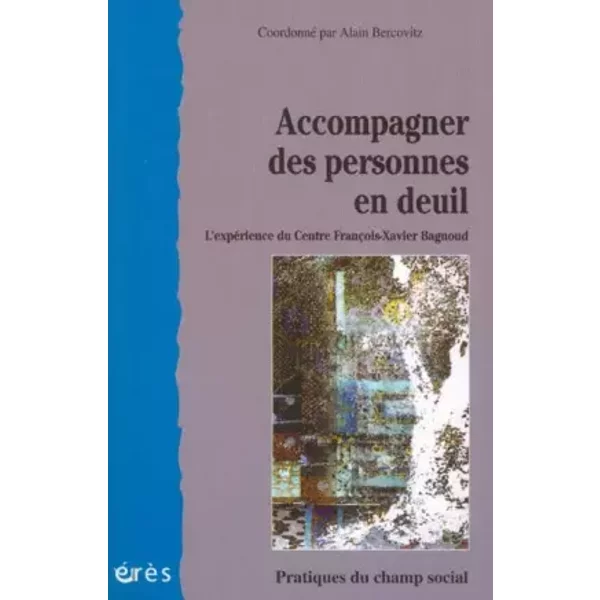 Accompagner des personnes en deuil - Alain Bercovitz