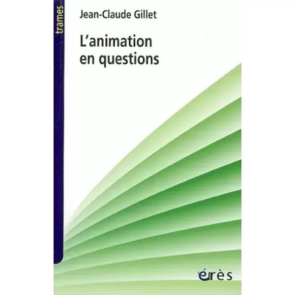 L'animation en questions - Jean-Claude Gillet