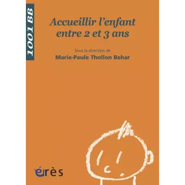 Accueillir l'enfant entre 2 et 3 ans - Marie-Paule Thollon Behar, Fabienne Cauquil, Isabelle Costet, Magali Allafort Duverger, Collectif
