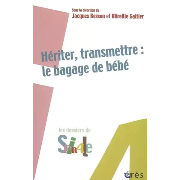 Hériter, transmettre : le bagage de bébé - Jacques Besson, Mireille Galtier, Collectif